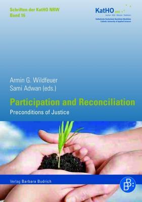 Participation and Reconciliation: Preconditions of Justice (Schriften Der Katholischen Hochschule Nordrhein-Westfalen)