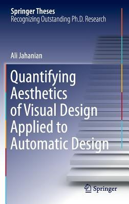 Quantifying Aesthetics of Visual Design Applied to Automatic Design (Springer Theses)