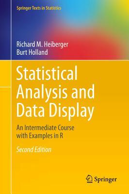 Statistical Analysis and Data Display: An Intermediate Course with Examples in R (Springer Texts in Statistics)