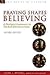 Praying Shapes Believing: A Theological Commentary on the Book of Common Prayer, Revised Edition (Weil Series in Liturgics)