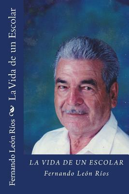 La Vida de un Escolar (Spanish Edition)