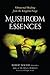Mushroom Essences: Vibratio...
