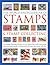 The World Encyclopedia of Stamps & Stamp Collecting: The Ultimate Illustrated Reference To Over 3000 Of The World'S Best Stamps, And A Professional ... And Perfecting A Spectacular Collection