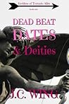 Dead Beat Dates & Deities by J.C. Wing