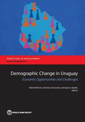 Demographic Change in Uruguay: Economic Opportunities and Challenges (Directions in Development - Human Develo)