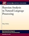 Bayesian Analysis in Natural Language Processing