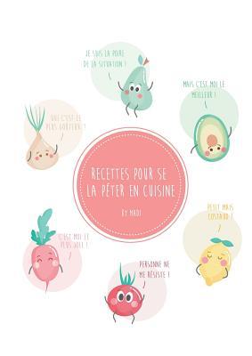 Recettes pour se la péter en cuisine: by Madi (French Edition)