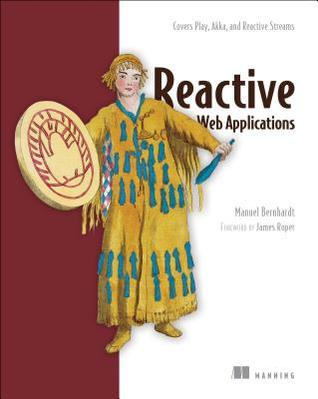 Reactive Web Applications: Covers Play, Akka, and Reactive Streams (Paperback)