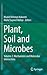 Plant, Soil and Microbes: V...