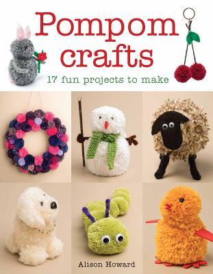 Pompom Crafts: 17 Fun Projects to Make (Paperback)