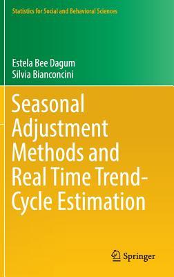 Seasonal Adjustment Methods and Real Time Trend-Cycle Estimation (Statistics for Social and Behavioral Sciences)