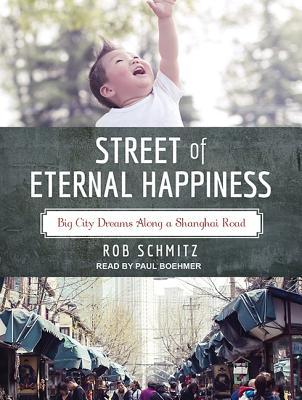 Street of Eternal Happiness by Rob Schmitz Street of Eternal Happiness by Rob Schmitz
