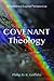 Covenant Theology: A Reformed Baptist Perspective