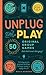 Unplug and Play: 50 Original Group Games That Don't Need Charging