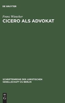 Cicero als Advokat (Schriftenreihe der Juristischen Gesellschaft Zu Berlin)