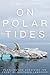 On Polar Tides: Paddling an...