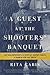 A Guest at the Shooters' Banquet: My Grandfather's SS Past, My Jewish Family, A Search for the Truth