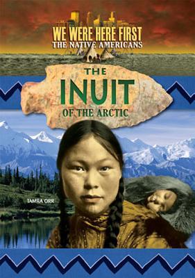 The Inuit of the Arctic (We Were Here First: the Native Americans)
