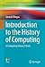 Introduction to the History of Computing: A Computing History Primer (Undergraduate Topics in Computer Science)