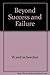 Beyond Success and Failure