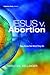 Jesus v. Abortion by Charles K. Bellinger Jesus v. Abortion by Charles K. Bellinger