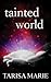 Tainted World (The Tainted Series)