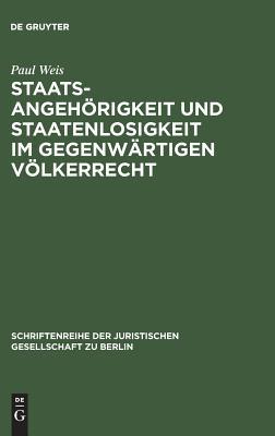 Staatsangehörigkeit und Staatenlosigkeit im gegenwärtigen Völkerrecht: Vortrag gehalten vor der Berliner Juristischen Gesellschaft am 29. Juni 1962 ... Gesellschaft zu Berlin, 9)