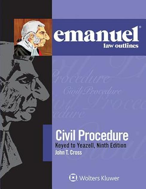 Civil Procedure, Keyed to Yeazell (Emanuel Law Outlines)