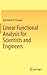 Linear Functional Analysis for Scientists and Engineers