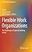 Flexible Work Organizations...
