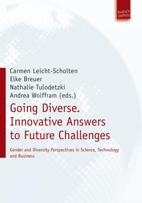 Going Diverse: Innovative Answers to Future Challenges: Gender and Diversity Perspectives in Science, Technology and Business