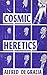 Cosmic Heretics: A Personal...