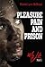 Pleasure Pain and Prison: My Life (Part-1)