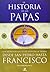 Historia de los Papas: Desde San Pedro hasta Francisco (Spanish Edition)