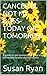 CANCER IS NOT MY BOSS-TODAY OR TOMORROW by Susan Ryan