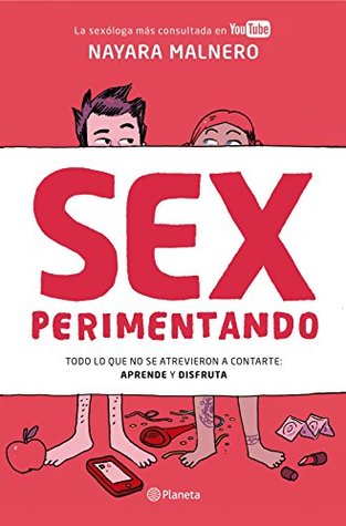 Sexperimentando: Todo lo que no se atrevieron a contarte: aprende y disfruta (Prácticos) (Spanish Edition)