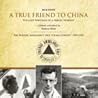 A True Friend to China by Andrew Hicks