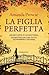 La figlia perfetta (No Greater Strength, #1)