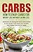 CARBS: How To Enjoy Carbs For Weight Loss Without Eating Less (Weight loss, mindful eating, carbs, low carb, fat loss, cook book, easy cooking,)