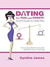 Dating for Fun and Profit: A Girl's Guide to Useful Men