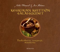 Keskiajan keittiön salaisuudet: Tuokiokuvia, reseptejä, mausteita (Hardcover)