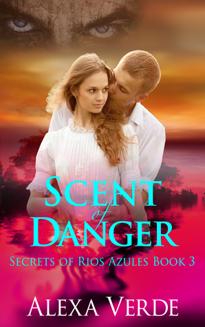 Scent of Danger (Secrets of Rios Azules, #3)
