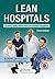 Lean Hospitals: Improving Quality, Patient Safety, and Employee Engagement