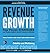Revenue Growth Generation: Four Proven Strategies- Lean Principles Applied to Growth Companies and Startups