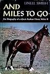 And Miles To Go: The Biography Of A Great Arabian Horse, Witez II