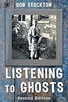 Listening to Ghosts Listening to Ghosts