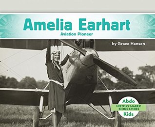 Amelia Earhart: Aviation Pioneer (History Maker Biographies)
