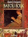 Bayou Folk by Kate Chopin