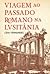 Viagem ao passado romano na lusitânia