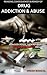 Drug Addiction & Abuse: Reasons, Consequences, Treatment & Therapies